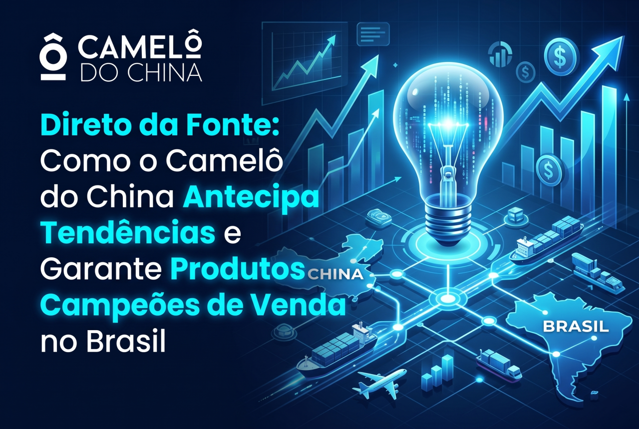 A Importação dos Produtos Camelô do China e Nossa Estratégia de Sucesso